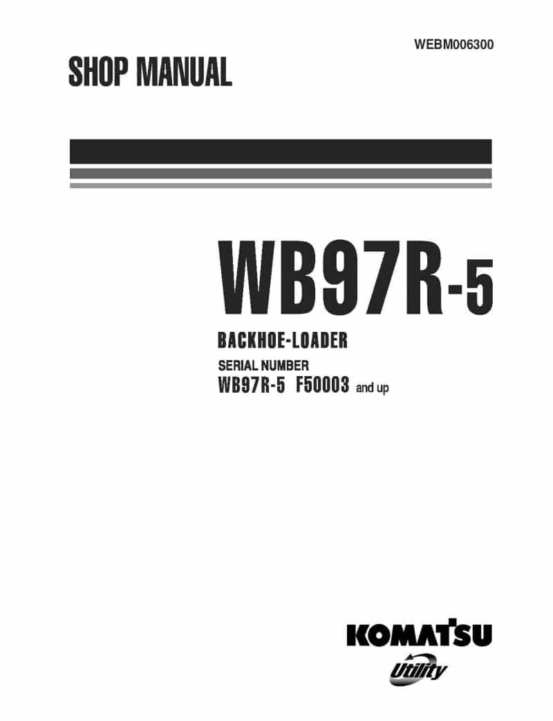 BACKHOE LOADER WB97R-5 SERIAL NUMBERS F50003 and UP Workshop Repair Service Manual PDF download