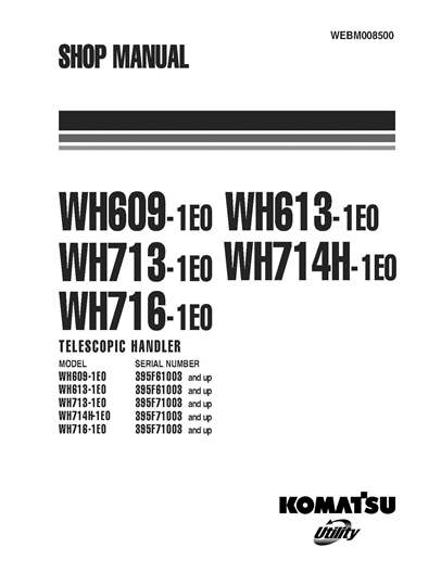 Komatsu WH609-1E0/WH613-1E0/WH713-1E0/WH714H-1E0/WH716-1E0 TELESCOPIC HANDLER Workshop Repair Service Manual PDF Download