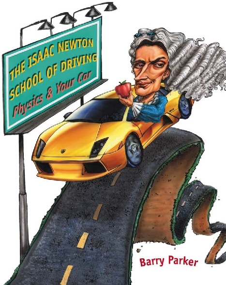 The Isaac Newton School Of Driving - Physics And Your Car - Barry Parker PDF Download