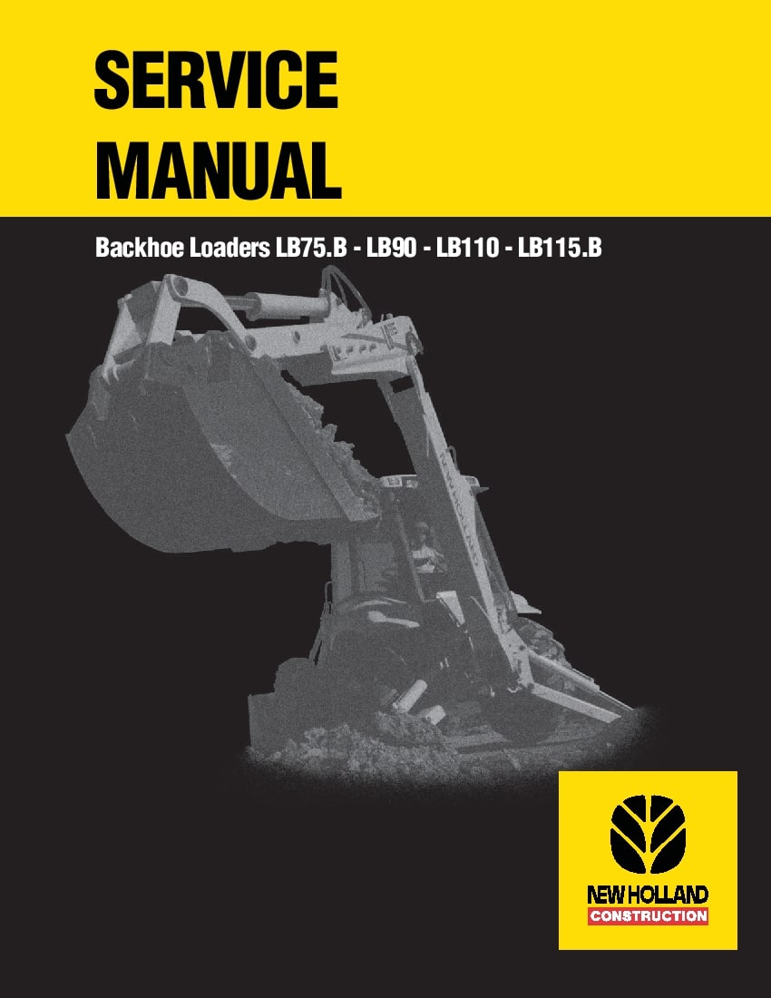 New Holland LB75.B LB90 LB110 LB115.B Backhoe Loaders Workshop Repair Service Manual PDF Download