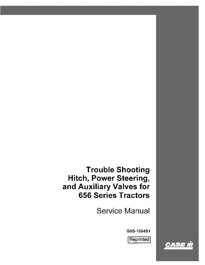 Case Trouble shooting Hitch, power steering, aux valve for 656 tractor Repair Service Manual PDF Download