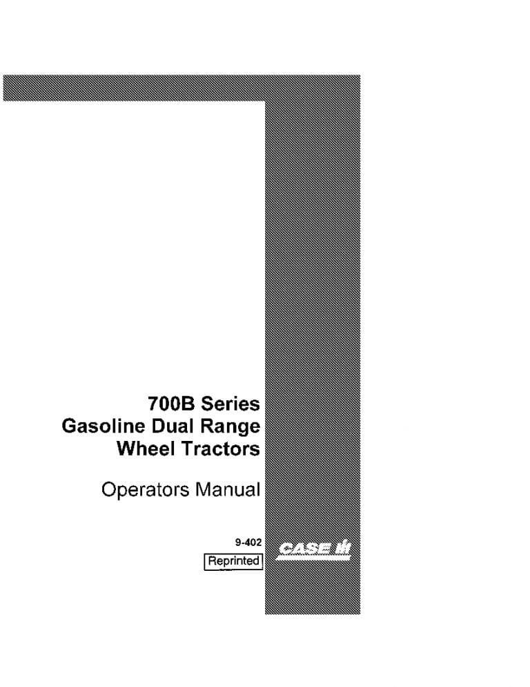 Case 700B SERIES Gasoline, Low Cost Fuel, LPG Dual Range Operators Manual PDF Download
