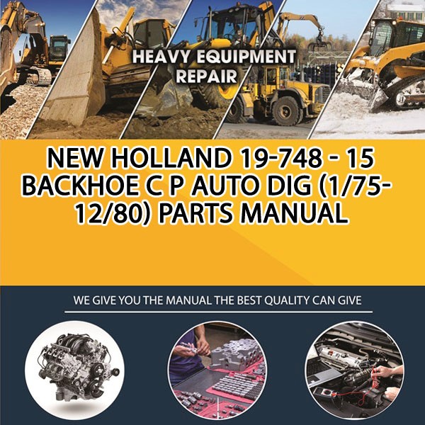 New Holland 19-748 - 15 Backhoe C P Auto Dig (1/75-12/80) Parts Manual PDF Download