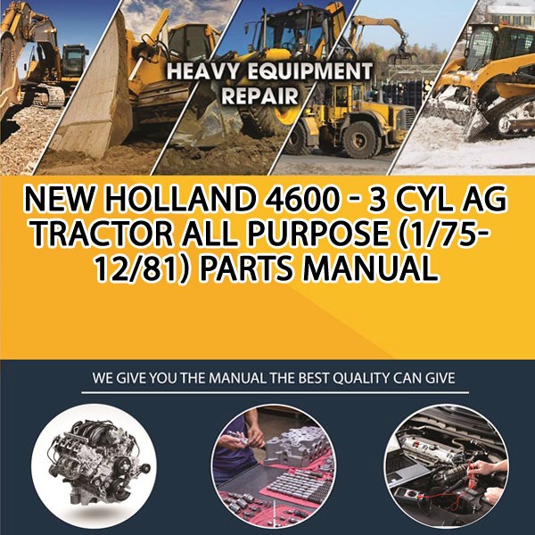 New Holland 4600 - 3 Cyl Ag Tractor All Purpose (1/75-12/81) Parts Manual PDF Download