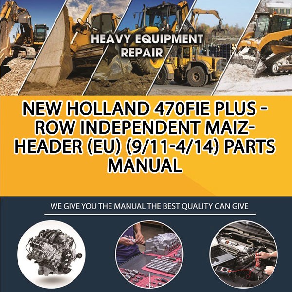 New Holland 470Fie Plus - Row Independent Maizheader (Eu) (9/11-4/14) Parts Manual PDF Download