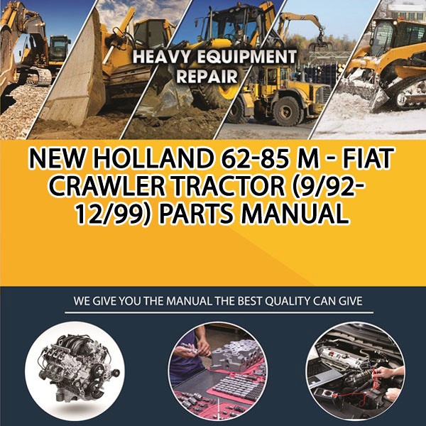 New Holland 62-85 M - Fiat Crawler Tractor (9/92-12/99) Parts Manual PDF Download