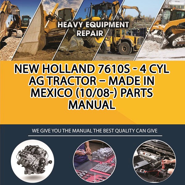 New Holland 7610S - 4 Cyl Ag Tractor - Made In Mexico (10/08-) Parts Manual PDF Download