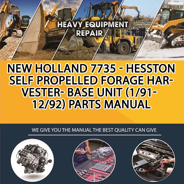 New Holland 7735 - Hesston Self Propelled Forage Harvester- Base Unit (1/91-12/92) Parts Manual PDF Download