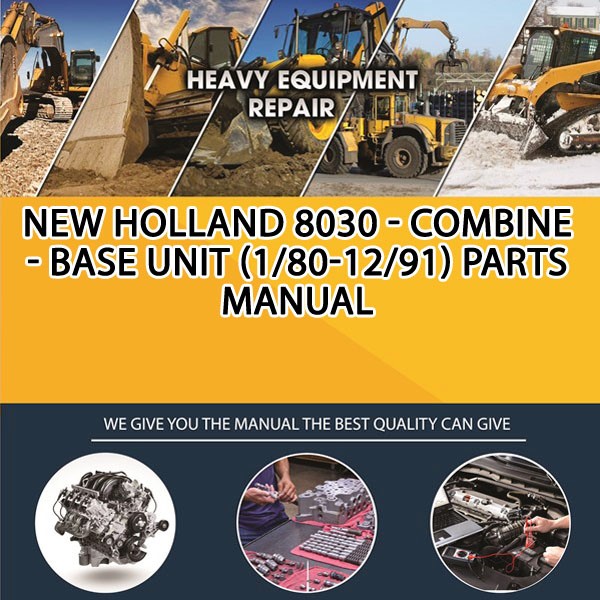 New Holland 8030 - Combine - Base Unit (1/80-12/91) Parts Manual PDF Download