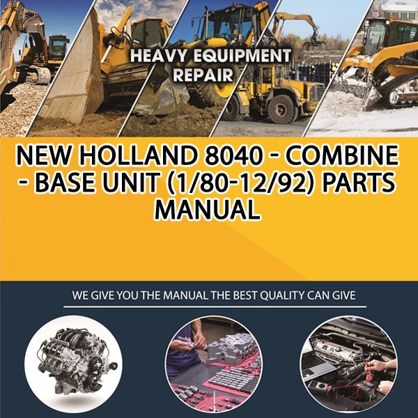 New Holland 8040 - Combine - Base Unit (1/80-12/92) Parts Manual PDF Download