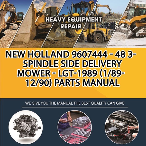 New Holland 9607444 - 48 3-Spindle Side Delivery Mower - Lgt-1989 (1/89-12/90) Parts Manual PDF Download
