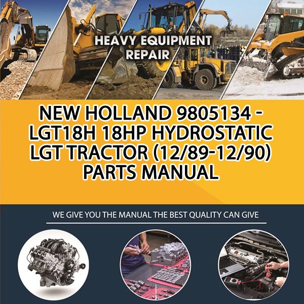 New Holland 9805134 - Lgt18H 18Hp Hydrostatic Lgt Tractor (12/89-12/90) Parts Manual PDF Download