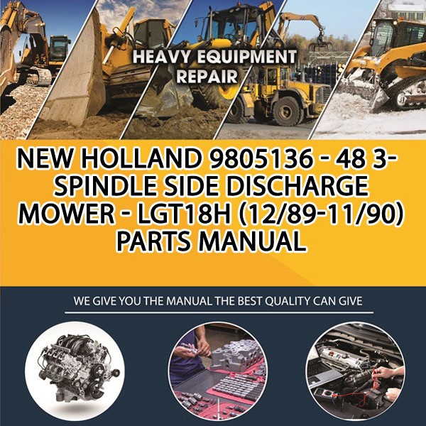 New Holland 9805136 - 48 3-Spindle Side Discharge Mower - Lgt18H (12/89-11/90) Parts Manual PDF Download