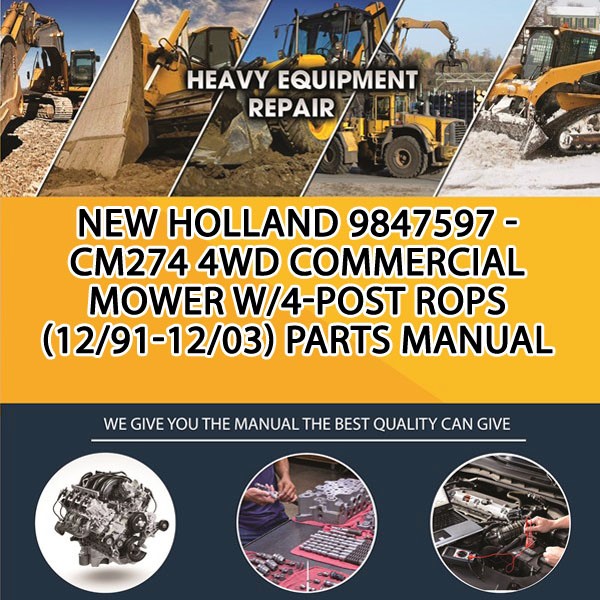 New Holland 9847597 - Cm274 4Wd Commercial Mower W/4-Post Rops (12/91-12/03) Parts Manual PDF Download