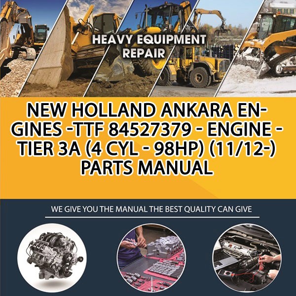 New Holland Ankara Engines -Ttf 84527379 - Engine - Tier 3A (4 Cyl - 98Hp) (11/12-) Parts Manual PDF Download