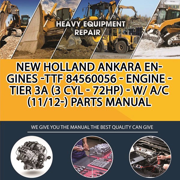 New Holland Ankara Engines -Ttf 84560056 - Engine - Tier 3A (3 Cyl - 72Hp) - W/ A/C (11/12-) Parts Manual PDF Download