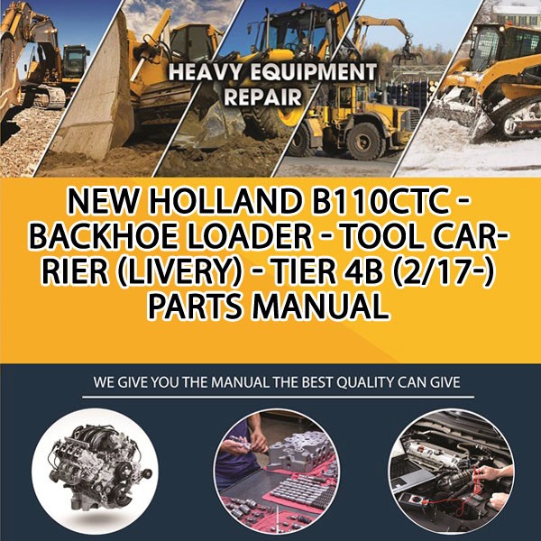 New Holland B110Ctc - Backhoe Loader - Tool Carrier (Livery) - Tier 4B (2/17-) Parts Manual PDF Download