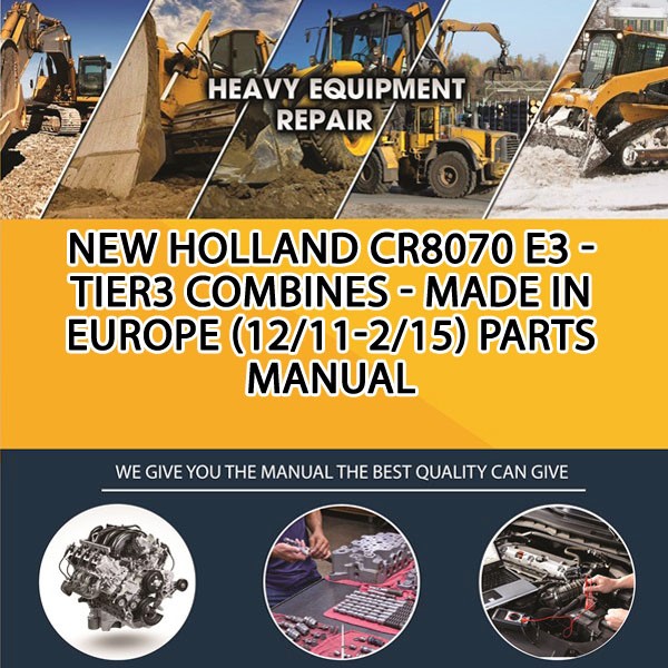 New Holland Cr8070 E3 - Tier3 Combines - Made In Europe (12/11-2/15) Parts Manual PDF Download