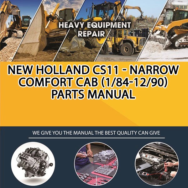 New Holland Cs11 - Narrow Comfort Cab (1/84-12/90) Parts Manual PDF Download