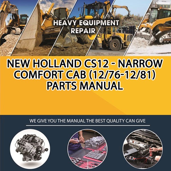 New Holland Cs12 - Narrow Comfort Cab (12/76-12/81) Parts Manual PDF Download