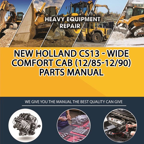 New Holland Cs13 - Wide Comfort Cab (12/85-12/90) Parts Manual PDF Download