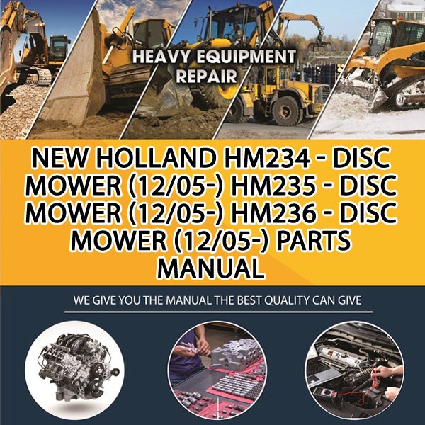 New Holland Hm234 - Disc Mower (12/05-) Hm235 - Disc Mower (12/05-) Hm236 - Disc Mower (12/05-) Parts Manual PDF Download