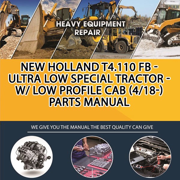 New Holland T4.110 Fb - Ultra Low Special Tractor - W/ Low Profile Cab (4/18-) Parts Manual PDF Download