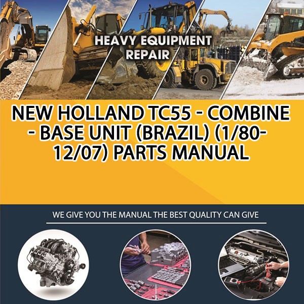 New Holland Tc55 - Combine - Base Unit (Brazil) (1/80-12/07) Parts Manual PDF Download