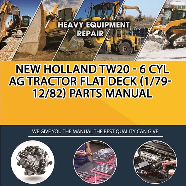 New Holland Tw20 - 6 Cyl Ag Tractor Flat Deck (1/79-12/82) Parts Manual PDF Download