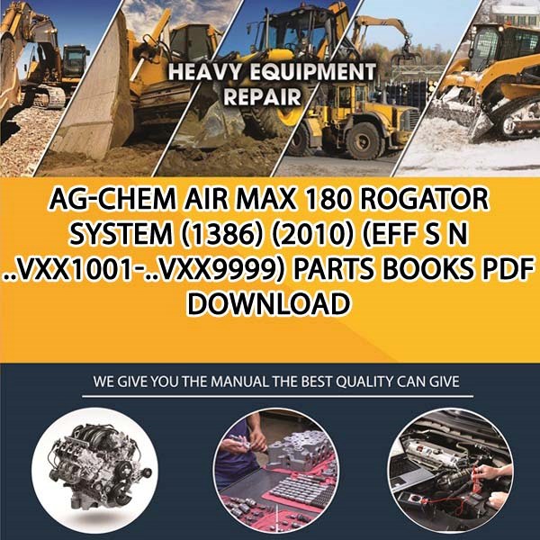 Ag Chem Air Max 180 Rogator System 1386 2010 Eff S N Vxx1001 Vxx9999 Parts Books Pdf Download