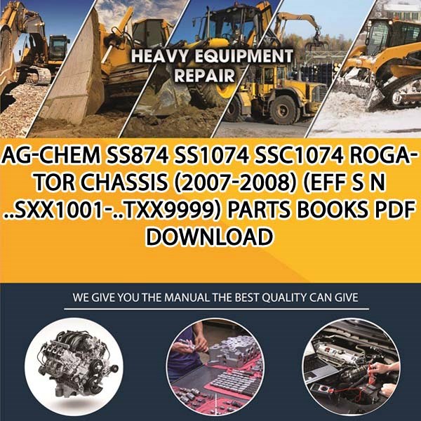 Ag Chem Ss874 Ss1074 Ssc1074 Rogator Chassis 2007 2008 Eff S N Sxx1001 Txx9999 Parts Books Pdf Download