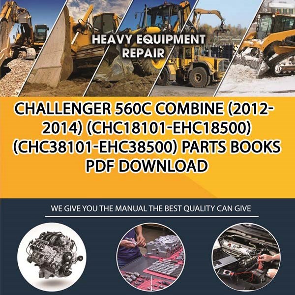 Challenger 560C Combine 2012 2014 Chc18101 Ehc18500 Chc38101 Ehc38500 Parts Books Pdf Download