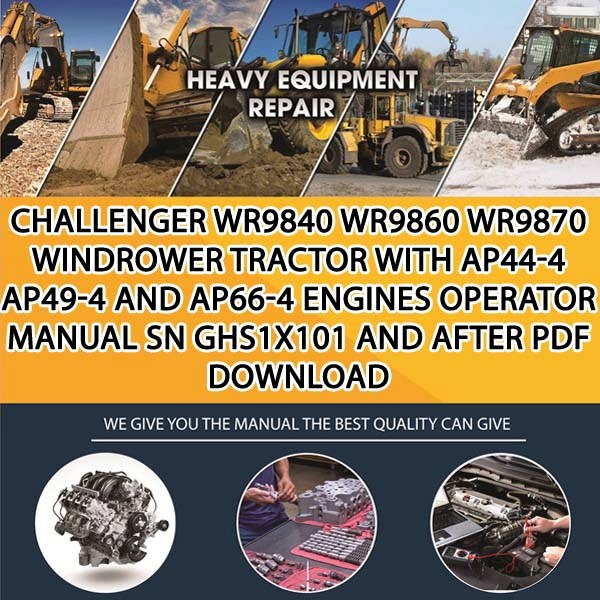Challenger Wr9840 Wr9860 Wr9870 Windrower Tractor With Ap44 4 Ap49 4 And Ap66 4 Engines Operator Manual Sn Ghs1X101 And After Pdf Download
