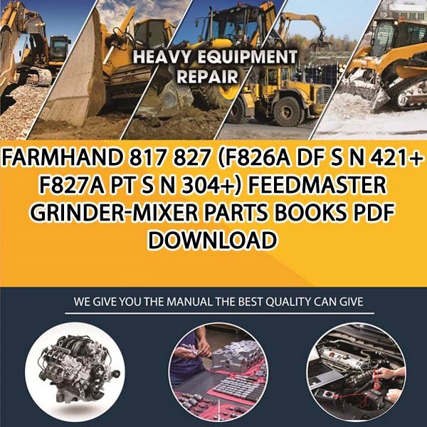 Farmhand 817 827 F826A Df S N 421 F827A Pt S N 304 Feedmaster Grinder Mixer Parts Books Pdf Download