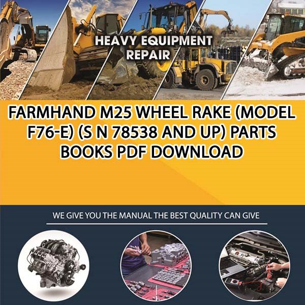 Farmhand M25 Wheel Rake Model F76 E S N 78538 And Up Parts Books Pdf Download