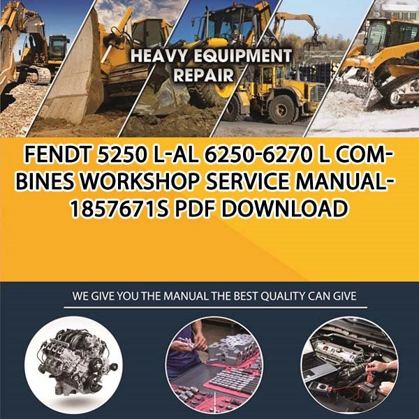 Fendt 5250 L Al 6250 6270 L Combines Workshop Service Manual 1857671S Pdf Download