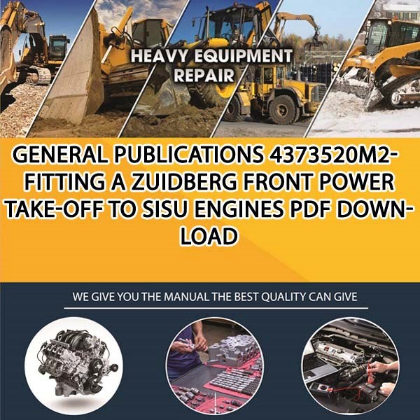 General Publications 4373520M2 Fitting A Zuidberg Front Power Take Off To Sisu Engines Pdf Download