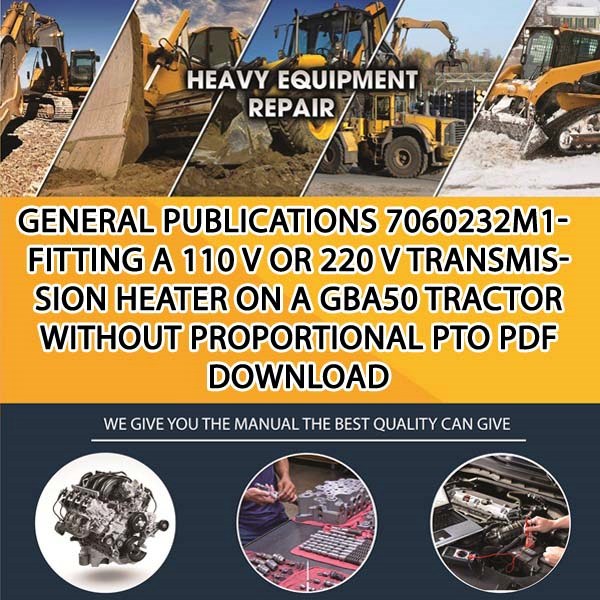 General Publications 7060232M1 Fitting A 110 V Or 220 V Transmission Heater On A Gba50 Tractor Without Proportional Pto Pdf Download