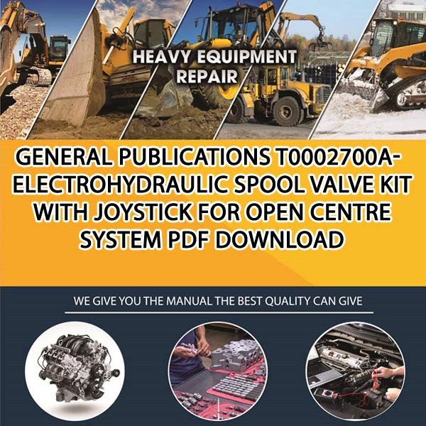 General Publications T0002700A Electrohydraulic Spool Valve Kit With Joystick For Open Centre System Pdf Download