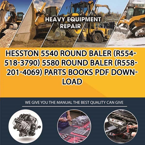 Hesston 5540 Round Baler R554 518 3790 5580 Round Baler R558 201 4069 Parts Books Pdf Download