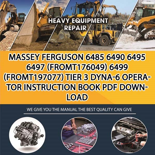 Massey Ferguson 6485 6490 6495 6497 Fromt176049 6499 Fromt197077 Tier 3 Dyna 6 Operator Instruction Book Pdf Download