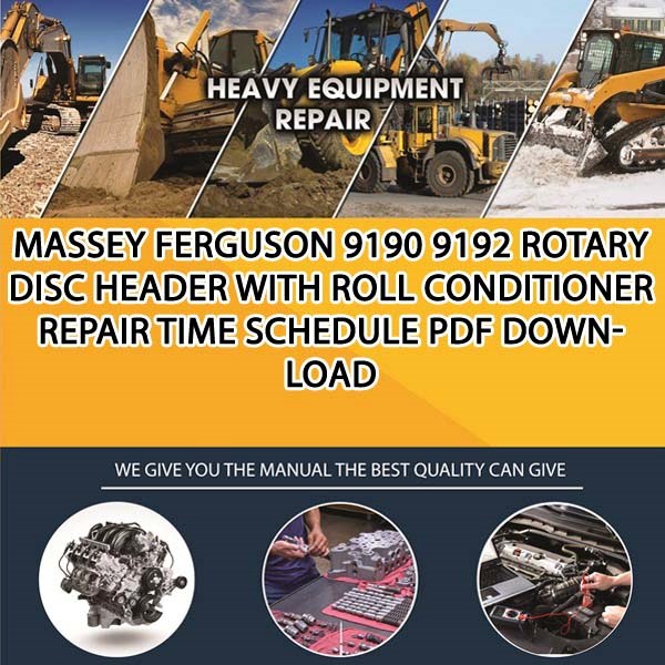 Massey Ferguson 9190 9192 Rotary Disc Header With Roll Conditioner Repair Time Schedule Pdf Download
