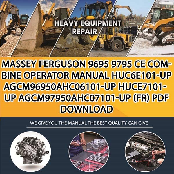 Massey Ferguson 9695 9795 Ce Combine Operator Manual Huc6E101 Up Agcm96950Ahc06101 Up Huce7101 Up Agcm97950Ahc07101 Up Fr Pdf Download