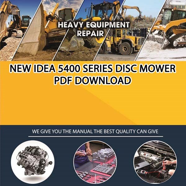 New Idea 5400 Series Disc Mower Service workshop manual Pdf Download