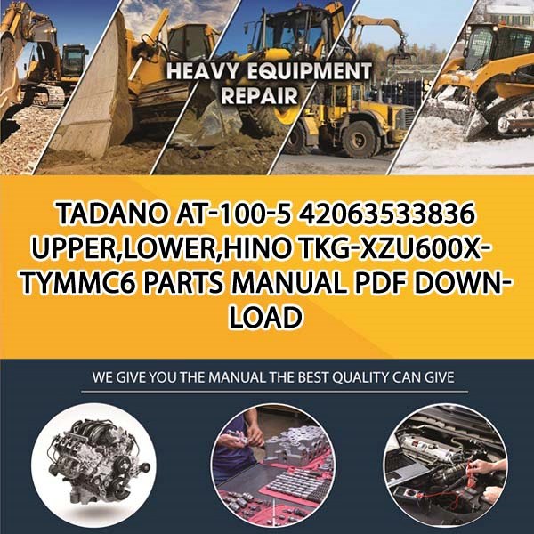 Tadano At-100-5 42063533836 Upper,Lower,Hino Tkg-Xzu600X-Tymmc6 Parts manual PDF Download
