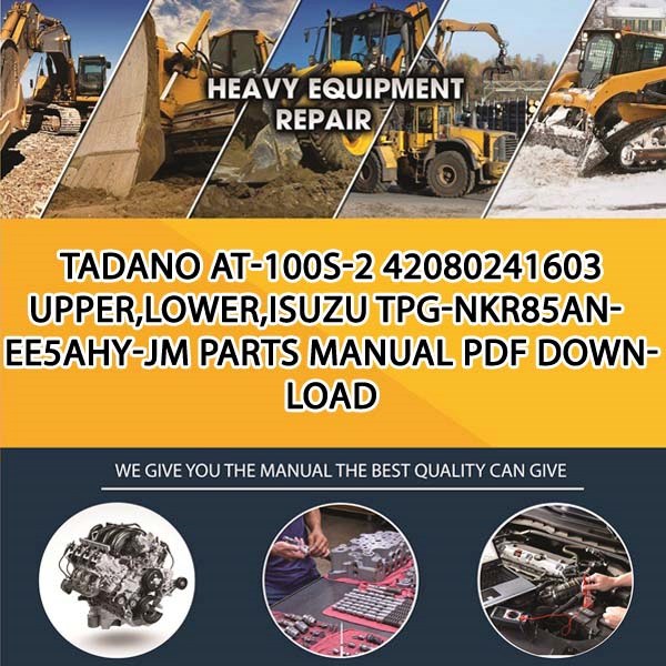 Tadano At-100S-2 42080241603 Upper,Lower,Isuzu Tpg-Nkr85An-Ee5Ahy-Jm Parts manual PDF Download