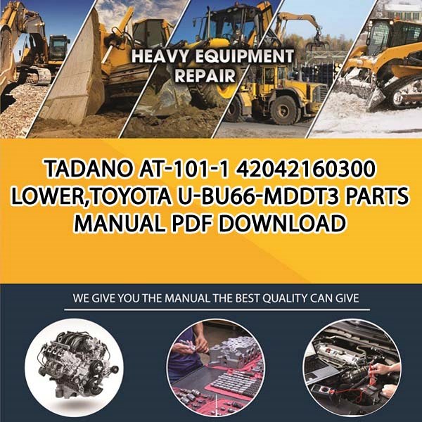 Tadano At-101-1 42042160300 Lower,Toyota U-Bu66-Mddt3 Parts manual PDF Download