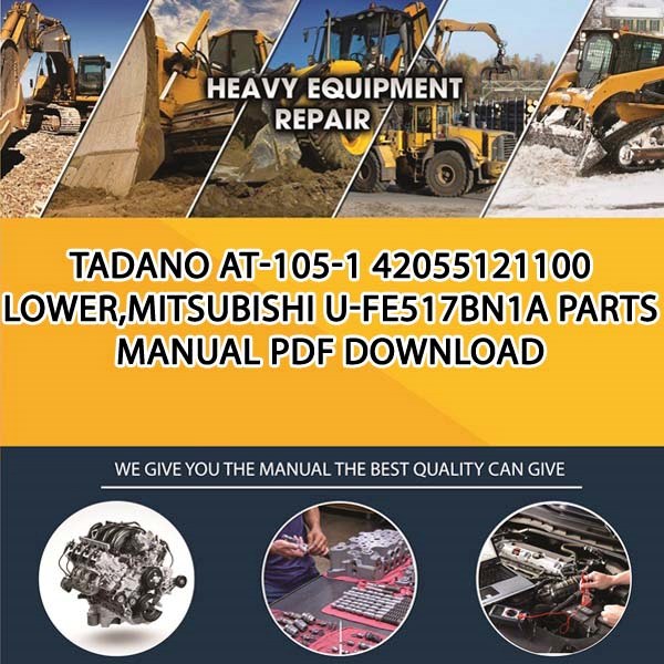 Tadano At-105-1 42055121100 Lower,Mitsubishi U-Fe517Bn1A Parts manual PDF Download