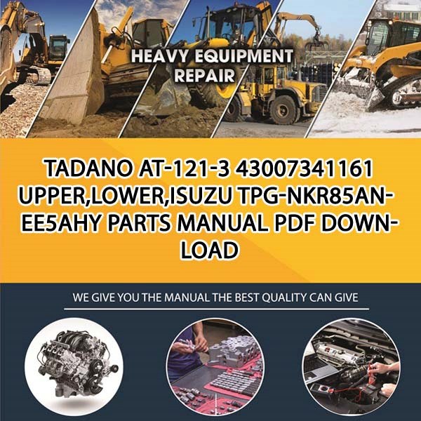 Tadano At-121-3 43007341161 Upper,Lower,Isuzu Tpg-Nkr85An-Ee5Ahy Parts manual PDF Download