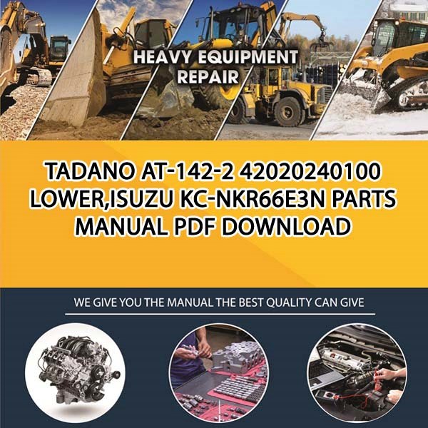Tadano At-142-2 42020240100 Lower,Isuzu Kc-Nkr66E3N Parts manual PDF Download
